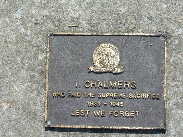I CHALMERS  | who paid the supreme sacrifice 1939 - 1945  | Canungra War Memorial  | 