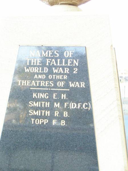 Names of the fallen - World War 2 and other theatres of war  | King E H  | Smith M F (D.F.C)  | Smith R B  | Topp F B  | Helidon War Memorial  |   | 