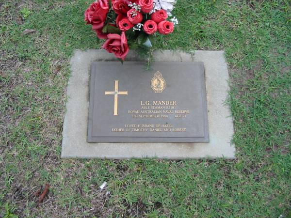 L G MANDER  | 7 Sep 1994  | aged 71  | husband of Hazel  | father of Timothy, Daniel, Robert  |   | Albany Creek Cemetery, Pine Rivers  |   | 