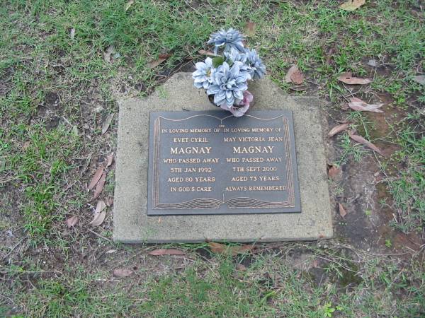 Evet Cyril MAGNAY  | 5 Jan 1992  | aged 80  |   | May Victoria Jean MAGNAY  | 7 Sep 2000  | aged 73  |   | Albany Creek Cemetery, Pine Rivers  |   | 