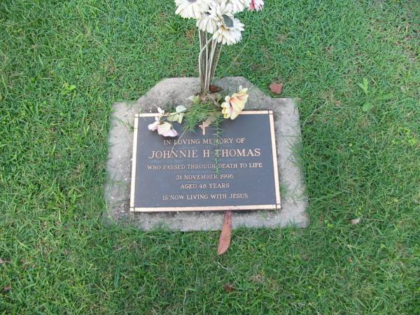 Johnnie H THOMAS  | 21 Nov 1996  | aged 48  |   | Albany Creek Cemetery, Pine Rivers  |   | 