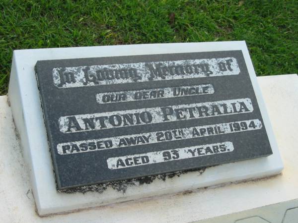 Antonio PETRALIA  | 20 Apr 1994  | aged 93  |   | Albany Creek Cemetery, Pine Rivers  |   | 