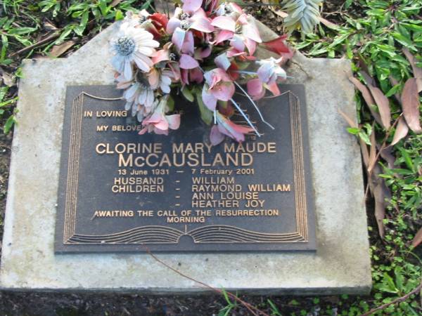 Clorine Mary Maude McCAUSLAND  | B: 13 Jun 1931  | D:  7 Feb 2001  | husband - William  | children - Raymond William, Ann Louise, Heather Joy  |   | Albany Creek Cemetery, Pine Rivers  |   | 