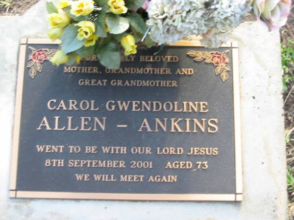 Carol Gwendoline ALLEN - ANKINS  | 8 Sep 2001  | aged 73  |   | Albany Creek Cemetery, Pine Rivers  |   | 