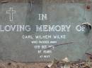 
Carl Wilhem WILKE,
died 13 Oct 1978
aged 87 years;
Alberton Cemetery, Gold Coast City
