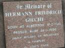 
Herman Friedrich GIECHE,
born Alberton 17-2-1911
died 24-1-1996;
Alberton Cemetery, Gold Coast City

