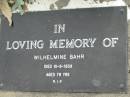 
Wilhelmine BAHR,
died 10-9-1939 aged 79 years;
Alberton Cemetery, Gold Coast City

