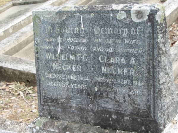 Wilhelm F.C. NECKER, husband father,  | died 28 June 1974? aged 88 years;  | Clara A. NECKER, wife mother,  | died 12 Sept 1948? aged 60 years;  | Alberton Cemetery, Gold Coast City  | 