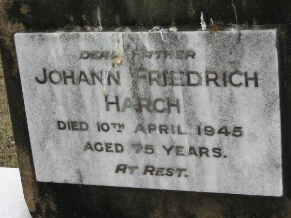 Johann Friedrich HARCH, father,  | died 10 April 1945 aged 75 years;  | Alberton Cemetery, Gold Coast City  | 