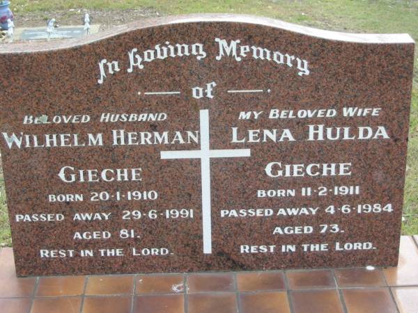 Wilhelhm Herman GIECHE, husband,  | born 20-1-1910 died 29-6-1991 aged 81;  | Lena Hulda GIECHE, wife  | born 11-2-1911 died 4-6-1984 aged 73;  | Alberton Cemetery, Gold Coast City  | 