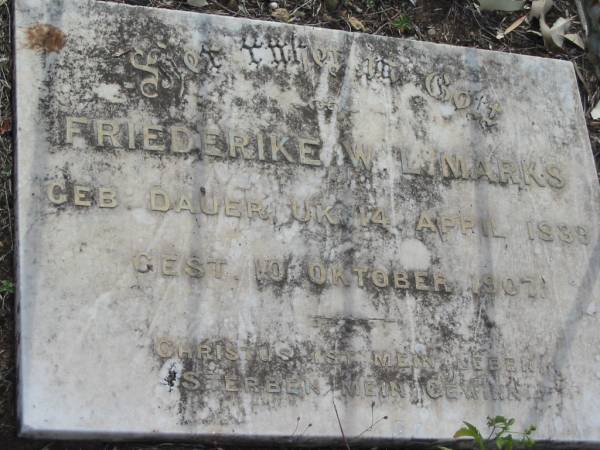 Friederike W.L. MARKS (nee DAUER),  | born 14 April 1839  | died 10 October 1907;  | Alberton Cemetery, Gold Coast City  | 