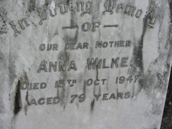 Anna WILKE, mother,  | died 15 Oct 1947 aged 79 years;  | Alberton Cemetery, Gold Coast City  | 