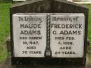 Maude ADAMS, died 10 March 1947 aged 76 years; Frederick G. ADAMS, died 4 Feb 1956 aged 84 years; Appletree Creek cemetery, Isis Shire 