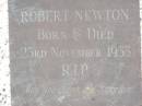 
Robert NEWTON,
born & died 23 Nov 1953;
Appletree Creek cemetery, Isis Shire
