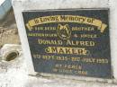 
Donald Alfred MAKER,
brother brother-in-law uncle,
6 Sept 1935 - 21 July 1993;
Appletree Creek cemetery, Isis Shire
