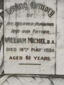 William MICHEL, husband father, died 16 May 1926 aged 61 years; Appletree Creek cemetery, Isis Shire 