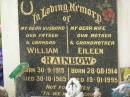 
William RAINBOW,
husband father grandad,
born 30-9-1915,
died 30-10-1985;
Eileen RAINBOW,
wife mother grandmother,
born 28-08-1914,
died 19-01-1995;
Appletree Creek cemetery, Isis Shire
