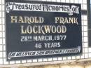 Harold Frank LOCKWOOD, died 28 March 1977 aged 46 years, son brother father; Appletree Creek cemetery, Isis Shire 