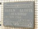 
Aileen Gloria LOCKWOOD,
died 20 Nov 1961 aged 34 years,
daughter sister mother;
Appletree Creek cemetery, Isis Shire
