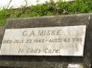 
G.A. MISKE,
died 27 July 1960 aged 63 years;
Appletree Creek cemetery, Isis Shire
