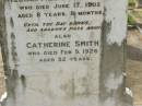 
Leslie John SMITH,
died North Isis 13 June 1905
aged 3 years 10 months;
William Alexander SMITH,
died 17 June 1905 aged 8 years 8 months;
Catherine SMITH,
died 9 Feb 1926 aged 32 years;
John SMITH,
died 28 March 1928 aged 69 years;
Mary,
wife,
died 22 July 1943 aged 84 years;
Appletree Creek cemetery, Isis Shire
