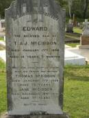 Edward, son of T. & J. MCGIBBON, died 17 Jan 1898 aged 16 years 7 months; Thomas MCGIBBON, father, died 17 Jan 1926 aged 75 years; Jane MCGIBBON, mother, died 18 Nov 1931 aged 77 years; Appletree Creek cemetery, Isis Shire 