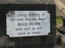 
Alice OLIVER,
wife mother,
died 14 July 1910 aged 37 years;
Appletree Creek cemetery, Isis Shire
