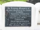 
Angelo SANTACATERINA,
husband father,
died 2 April 1963 aged 69 years;
Caterina SANTACATERINA,
mother,
died 24 Nov 1988 aged 89 years;
Appletree Creek cemetery, Isis Shire
