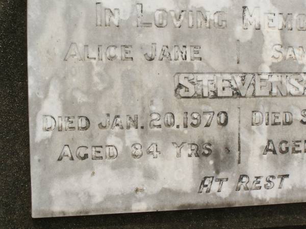 died 20 Jan 1970 aged 84 years;  | Samuel STEVENS,  | died 6 Sept 1970 aged 83 years;  | Alice Jane STEVENS,  | died 20 Jan 1970 aged 84 years;  | Appletree Creek cemetery, Isis Shire  | 