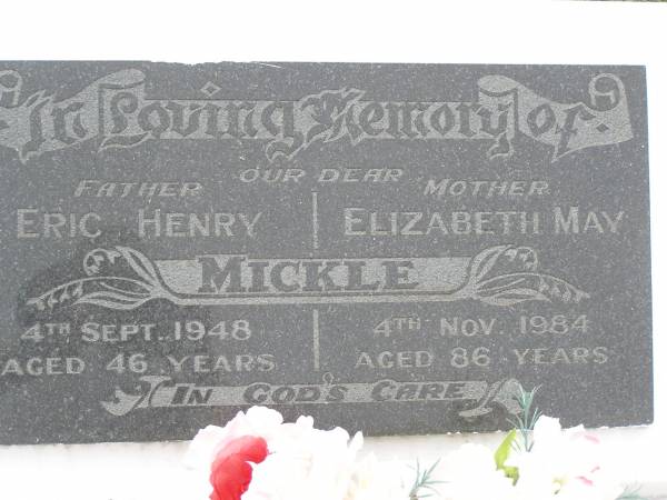 Eric Henry MICKLE,  | father,  | died 4 Sept 1948 aged 46 years;  | Elizabeth May MICKLE,  | mother,  | died 4 Nov 1984 aged 86 years;  | Elvy Myrtle MICKLE,  | sister,  | 2-12-1929 - 16-11-1992;  | Mervyn Herbert MICKLE,  | 19-10-1935 - 12-03-2003,  | son brother uncle;  | Appletree Creek cemetery, Isis Shire  | 