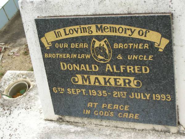 Donald Alfred MAKER,  | brother brother-in-law uncle,  | 6 Sept 1935 - 21 July 1993;  | Appletree Creek cemetery, Isis Shire  | 