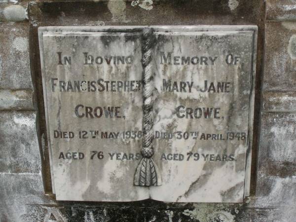Francis Stephen CROWE,  | died 12 May 1936 aged 76 years;  | Mary Jane CROWE,  | died 30 April 1948 aged 79 years;  | Appletree Creek cemetery, Isis Shire  | 
