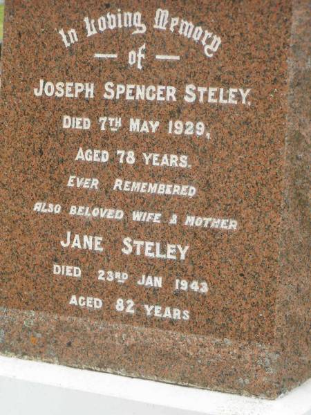 Joseph Spencer STELEY,  | died 7 May 1929 aged 78 years;  | Jane STELEY,  | wife mother,  | died 23 Jan 1943 aged 82 years;  | Appletree Creek cemetery, Isis Shire  | 