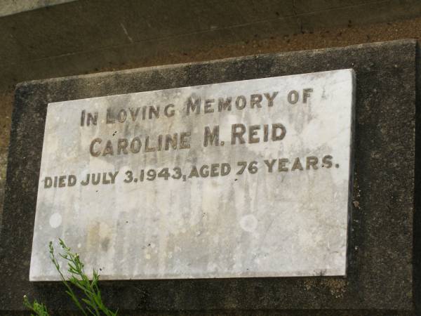 Caroline M. REID,  | died 3 July 1943 aged 76 years;  | Appletree Creek cemetery, Isis Shire  | 
