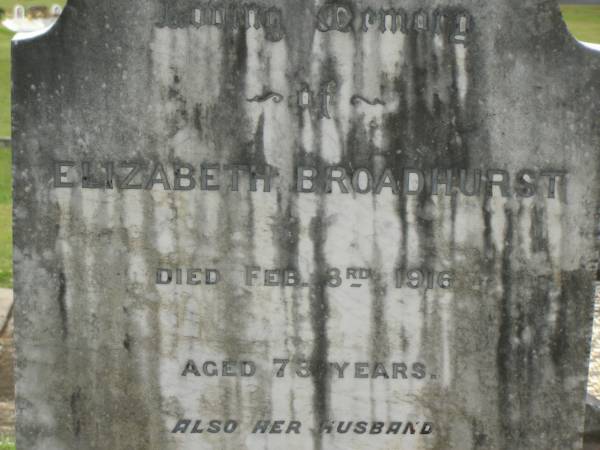 Elizabeth BROADHURST,  | died 3 Feb 1916 aged 73 years;  | William BROADHURST,  | husband,  | died 5 Nov 1919 aged 74 years;  | Appletree Creek cemetery, Isis Shire  | 