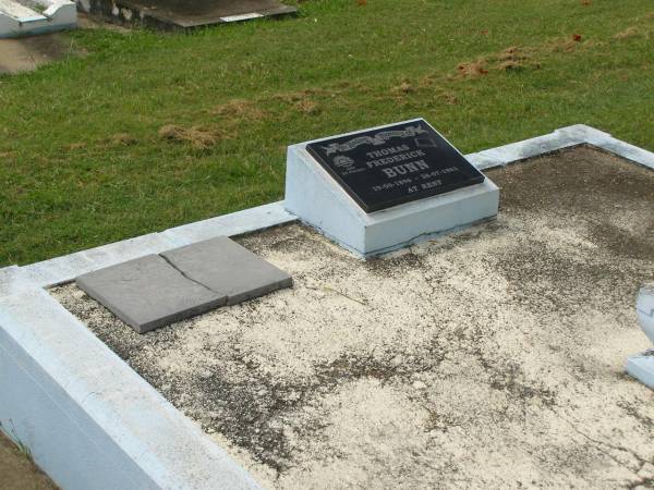 Thomas Frederick BUNN,  | 19-06-1896 - 28-07-1961;  | Thomas ?? BUNN,  | aged 65? years  | [may be previous headstone for same man]  | Appletree Creek cemetery, Isis Shire  | 