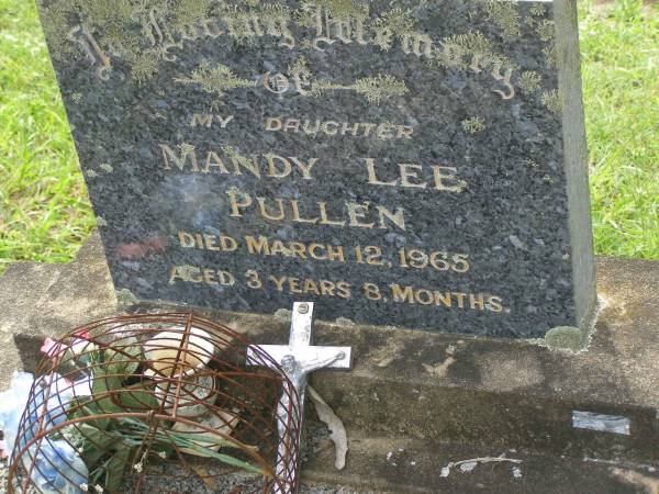 Mandy Lee PULLEN,  | daughter,  | died 12 March 1965 aged 3 years 8 months;  | Appletree Creek cemetery, Isis Shire  | 