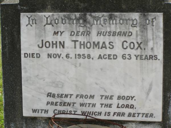 John Thomas COX,  | husband,  | died 6 Nov 1958 aged 63 years;  | Appletree Creek cemetery, Isis Shire  | 