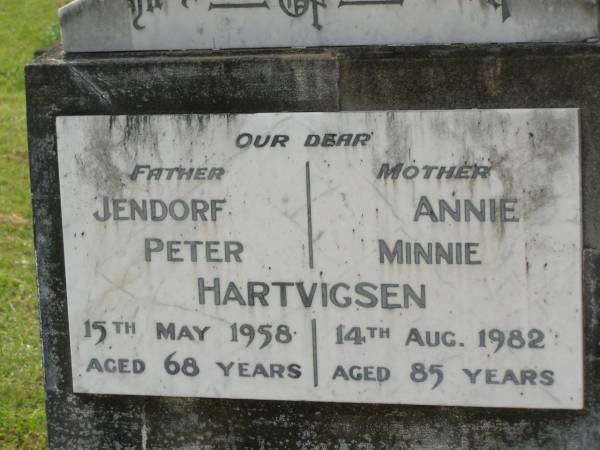 Jendorf Peter HARTVIGSEN,  | father,  | died 15 May 1958 aged 68 years;  | Annie Minnie HARTVIGSEN,  | mother,  | died 14 Aug 1082 aged 85 years;  | Appletree Creek cemetery, Isis Shire  | 