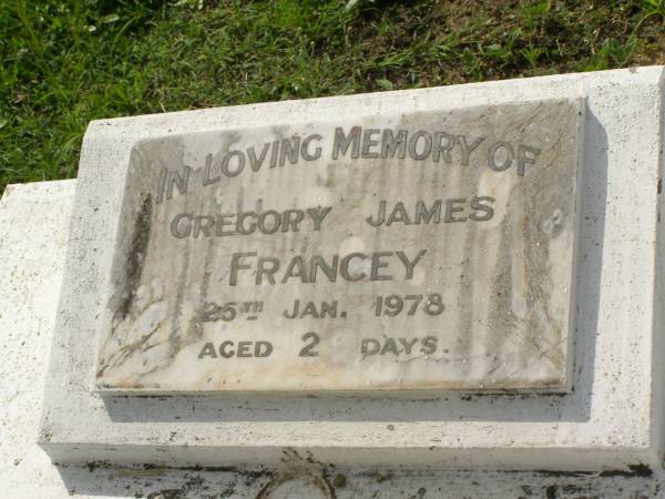 Gregory James FRANCEY,  | died 25 Jan 1978 aged 2 days;  | Appletree Creek cemetery, Isis Shire  | 