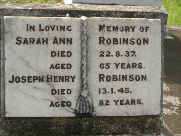 Sarah Ann ROBINSON,  | died 22-8-37 aged 65 years;  | Joseph Henry ROBINSON,  | died 13-1-45 aged 82 years;  | Appletree Creek cemetery, Isis Shire  | 