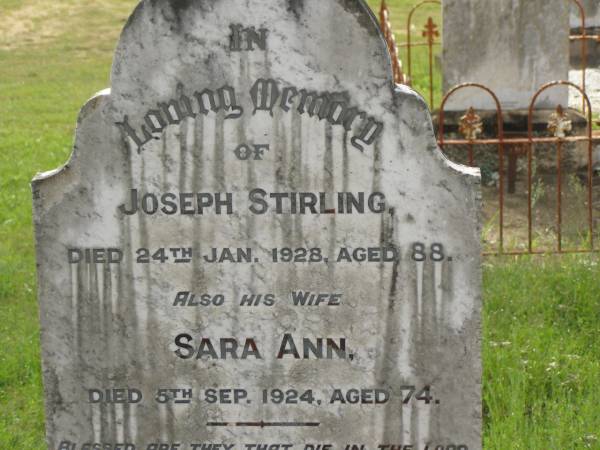 Joseph STIRLING,  | died 24 Jan 1928 aged 88 years;  | Sara Ann,  | wife,  | died 5 Sept 1924 aged 74 years;  | Appletree Creek cemetery, Isis Shire  | 