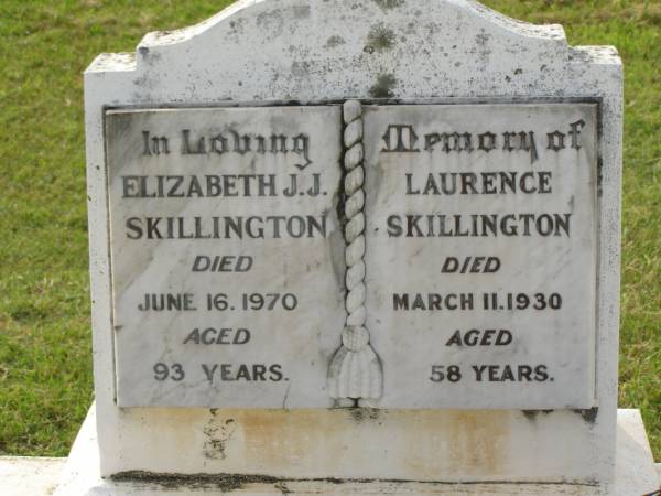 Elizabeth J.J. SKILLINGTON,  | died 16 June 1970 aged 93 years;  | Laurence SKILLINGTON,  | died 11 March 1930 aged 58 years;  | Appletree Creek cemetery, Isis Shire  | 