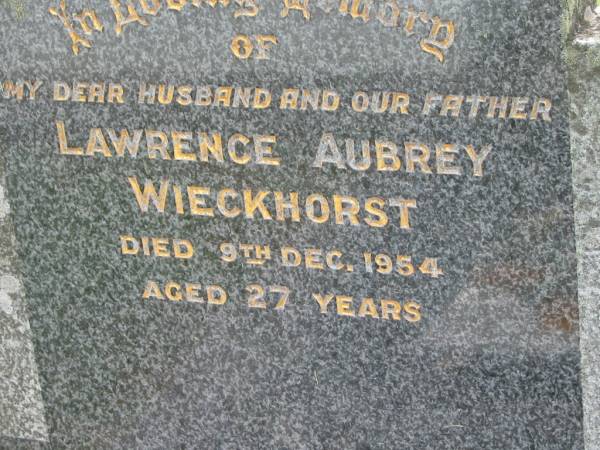 Lawrence Aubrey WIECKHORST,  | husband father son brother,  | died 9 Dec 1954 aged 27 years;  | Appletree Creek cemetery, Isis Shire  | 