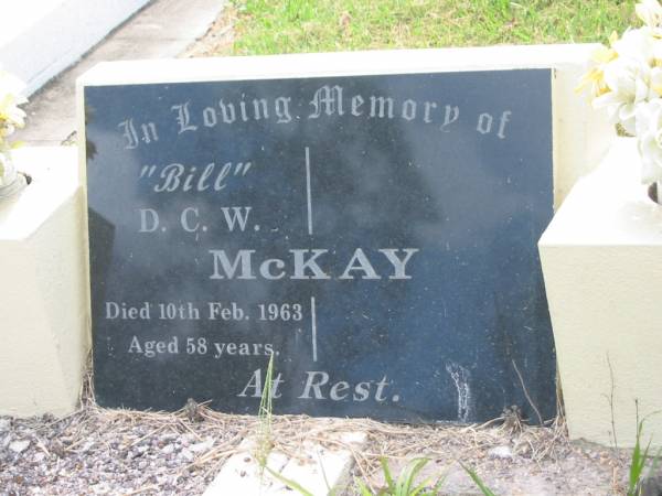 D.C.W. (Bill) MCKAY,  | died 10 Feb 1963 aged 58 years;  | Appletree Creek cemetery, Isis Shire  | 