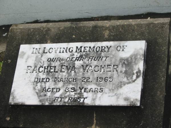 Rachel Eva VACHER,  | aunt,  | died 22 March 1965 aged 89 years;  | Appletree Creek cemetery, Isis Shire  | 