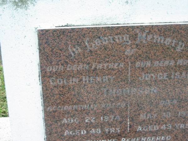 Colin Henry THOMPSON,  | father,  | accidentally killed 22 Aug 1974 aged 48 years;  | Joyce Isabel THOMPSON,  | mother,  | died 30 May 1976 aged 49 years;  | Appletree Creek cemetery, Isis Shire  | 