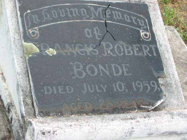 Francis Robert BONDE,  | died 10 July 1959 aged 28 years;  | Appletree Creek cemetery, Isis Shire  | 