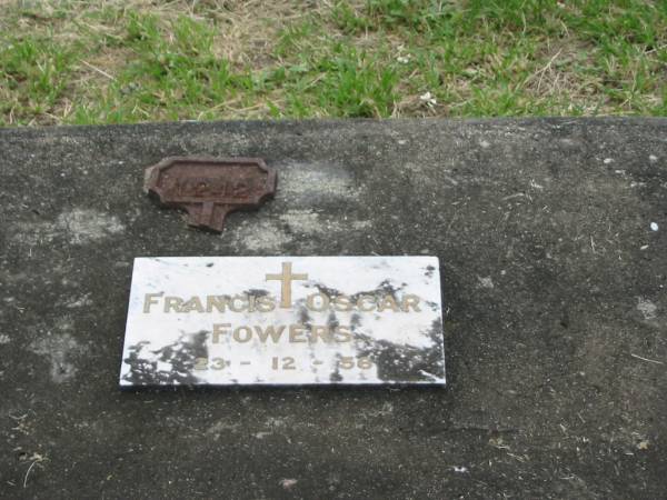Francis Oscar FOWERS,  | died 23-12-56;  | Appletree Creek cemetery, Isis Shire  | 