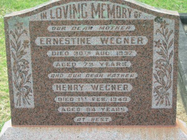 Ernestine WEGNER,  | mother,  | died 30 Aug 1937 aged 79 years;  | Henry WEGNER,  | father,  | died 1 Feb 1940 aged 84 years;  | Appletree Creek cemetery, Isis Shire  | 